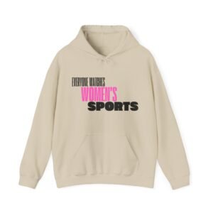 Everyone Watches Women's Sports: Hoodie for Fans