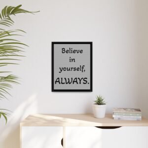 Inspirational Wall Art - 'Believe in Yourself, ALWAYS'